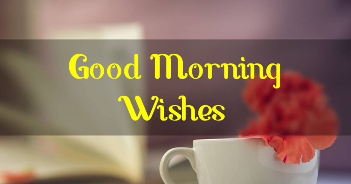 Good Morning Wishes
